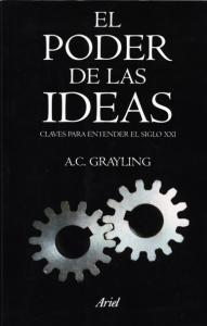 A. C. Grayling - El Poder de Las Ideas. Claves Para Entender El Siglo XXI