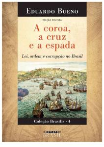 A Coroa, A Cruz e a Espada - Lei, Ordem e Corrupção No Brasil