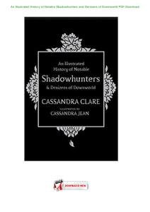 An-Illustrated-History-of-Notable-Shadowhunters-and-Denizens-of-Downworld-PDF-Download.docx