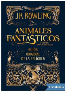 Animales fantasticos y donde encontrarlos guion original - J K Rowling (1).pdf