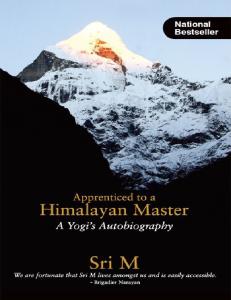 Apprenticed to a Himalayan Mast - Sri M