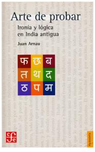 Arnau Juan - Arte de Probar - Ironia y Logica en India Antigua