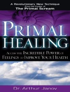 Arthur Janov - Primal Healing