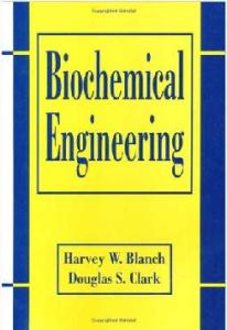 Biochemical Engineering (Harvey W. Blanch, Douglas S. Clark)