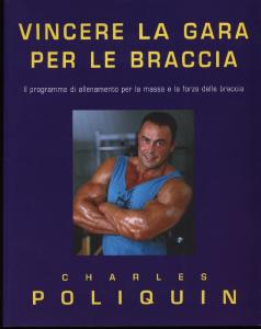 [Bodybuilding ITA] - Charles Poliquin - Vincere La Gara Per Le Braccia - Sandro Ciccarelli Editore 2001 - 81 Pagine