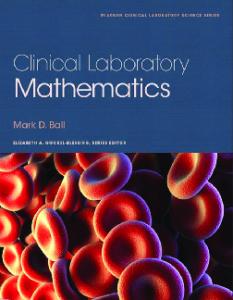 Clinical Laboratory Mathematics - Ball, Mark D. [SRG].pdf