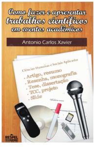 Como Fazer e Apresentar Trabalhos Cientificos em Eventos Academicos (Antonio Carlos Xavier).pdf