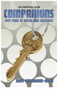 Companions: 50 Years of Doctor Who Assistants by Andy Frankham-Allen