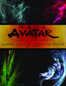 *COMPLETE* Avatar the Last Airbender: A Guide to Playing Elemental Heroes in Dungeons and Dragons, 4th Edition