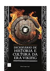 DICIONÁRIO DE HISTÓRIA E CULTURA DA ERA VIKING. São Paulo: Editora Hedra, 2017,  792 páginas.