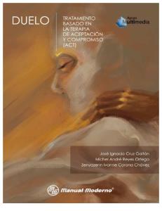 Duelo. Tratamiento basado en la terapia de aceptación y compromiso (ACT) - José Ignacio Cruz Gaitán.pdf