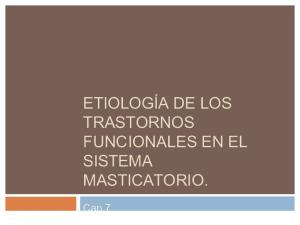 Etiologa de Los Trastornos Funcionales en El Sistema Masticatorio Cap 7