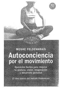 Feldenkrais Moshe - Autoconciencia Por El Movimiento - El Libro Basico Del Metodo Feldenkrais