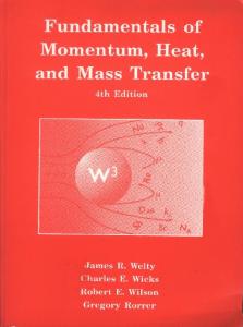 Fundamentals of Momentum, Heat and Mass Transfer 4th edition (Welty)