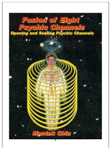 Fusion of Eight Psychic Channels - Opening and Sealing Psychic Channels.pdf