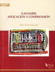 Gadamer. Aplicación y comprensión. Pedro Karczmarczyk