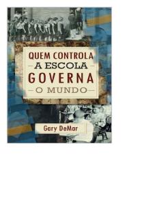 Gary DeMar - Quem controla as escolas governa o mundo.pdf
