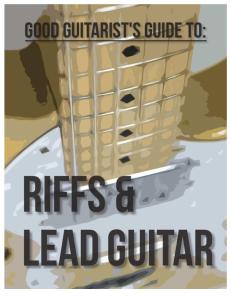 Good Guitarists Guide to Riffs and Lead Guitar