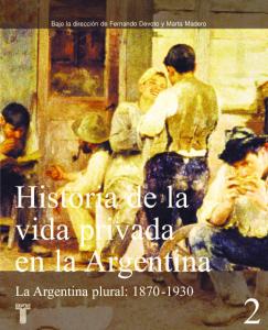 Historia de La Vida Privada en Argentina - Vol. 2 - Devoto, Fernando.