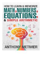 How to Learn and Memorize Math, - Anthony Metivier