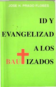 id y evangelizad a los bautizados_ José Prado Floresr