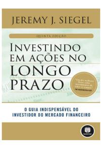 Investindo Em Acoes No Longo Prazo - Jeremy Siegel