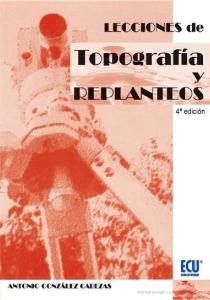 lecciones de topografía y replanteos (4a edición) escrito por antonio gonzález cabezas