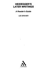 Lee Braver Heidegger's Later Writings- A Reader's Guide  2009.pdf