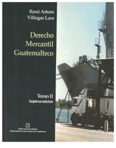 Libro de Derecho Mercantil Guatemalteco, René Villegas, Tomo II