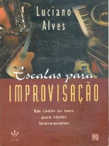 Livro Escalas Para Improvisação Autor Luciano Alves 143p 1997 PDF