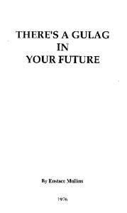 Mullins, Eustace - There's a Gulag in Your Future (1976)