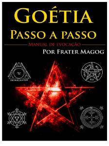 Os Passos Da Evocação Goética Por Frater Magog