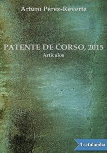 Patente de Corso 2015 - Arturo PerezReverte
