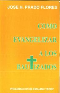 Prado Flores,J._Cómo Evangelizar a los Bautizados