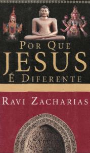 Ravi Zacharias - Por Que Jesus é Diferente