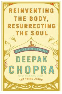 Reinventing the Body, Resurrecting the Soul by Deepak Chopra - Exclusive Author Note and Excerpt