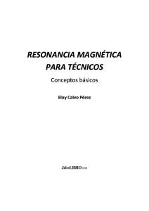 RESONANCIA+MAGNÉTICA+PARA+TÉCNICOS.+Conceptos+básicos (1)