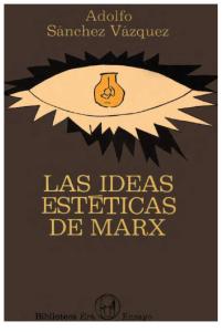 Sanchez Vazquez, Adolfo - Las ideas esteticas de Marx.pdf