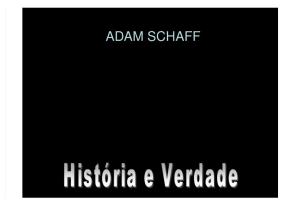 SCHAFF- Adam. Historia e Verdade