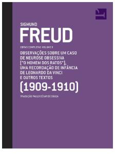 Sigmund Freud - Observações Sobre Um Caso de Neurose Obsessiva [__O Homem Dos Ratos__] Uma Recordação de Infância de Leonardo Da Vince e Outros Textos (1909-1910) Volume 9