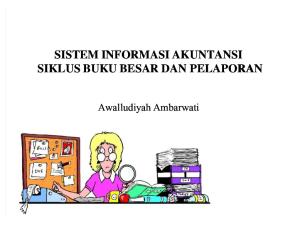 Sistem Informasi Akuntansi Siklus Buku Besar Dan Pelaporan. Awalludiyah Ambarwati