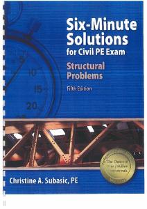 Six-Minute Solutions for Civil PE Exam Structural Problems, 2014-Subasic C. A..pdf