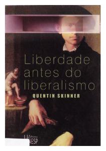 SKINNER, Quentin. Liberdade antes do Liberalismo.Trad. Raul Filker.São Paulo Editora Unesp, 1999.pdf