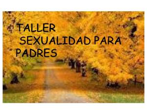 TALLER DE SEXUALIDAD PARA PADRES