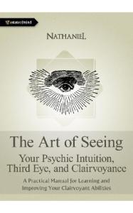 The Art of Seeing: Clairvoyance Manual
