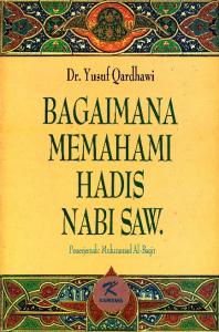 Yusuf Qaradhawi - Bagaimana Memahami Hadits Nabi SAW